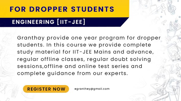 Engineering [ IIT JEE Mains and Advance ] For Dropper Students